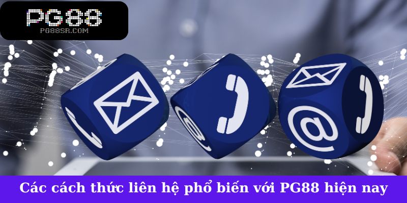 Các cách thức liên hệ phổ biến với PG88 hiện nay