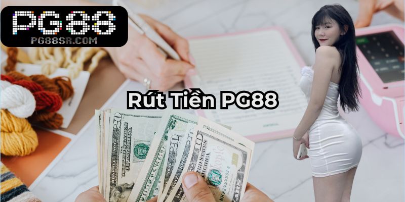 Hướng Dẫn Rút Tiền PG88 Mới Nhất 2025 – Chi Tiết Từ A Đến Z